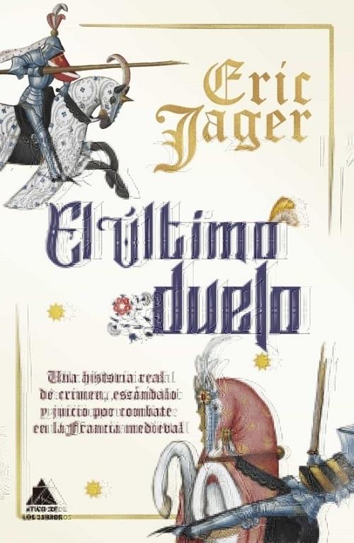 El último duelo "Una historia real de crimen, escándalo y juicio por combate en la Francia medieval"