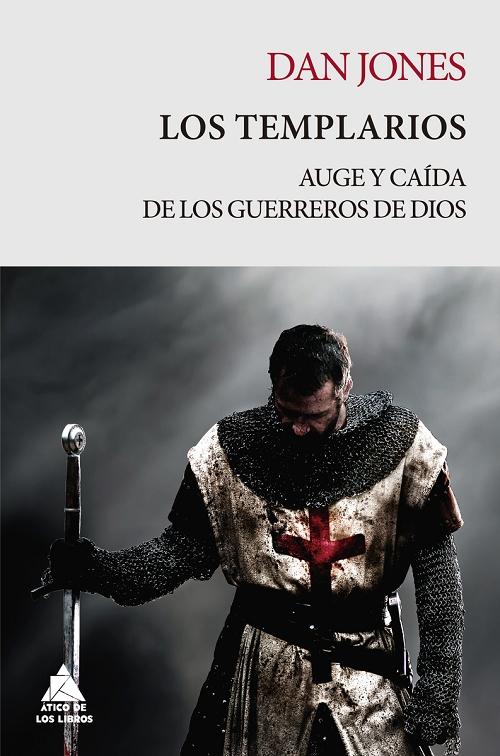 Los Templarios "Auge y caída de los guerreros de Dios"