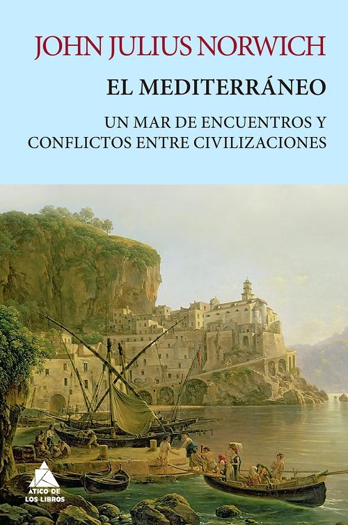 El Mediterráneo "Un mar de encuentros y conflictos entre civilizaciones". 