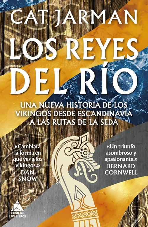 Los reyes del río "Una nueva historia de los vikingos desde Escandinavia a las Rutas de la Seda".
