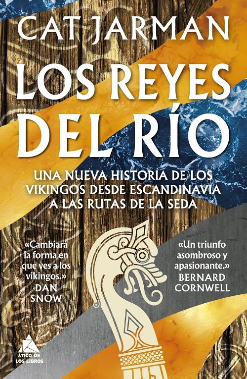 Los reyes del río "Una nueva historia de los vikingos desde Escandinavia a las Rutas de la Seda". 