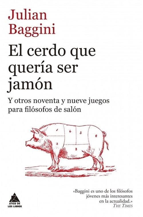 El cerdo que quería ser jamón "Y otros noventa y nueve juegos para filósofos de salón". 