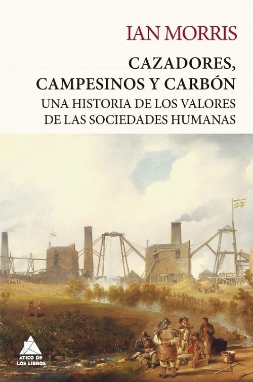 Cazadores, campesinos y carbón "Una historia de los valores de las sociedades humanas". 