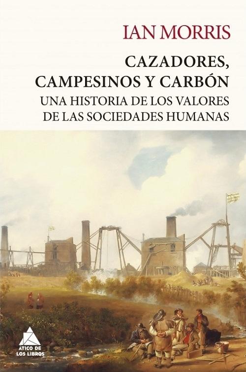 Cazadores, campesinos y carbón "Una historia de los valores de las sociedades humanas"