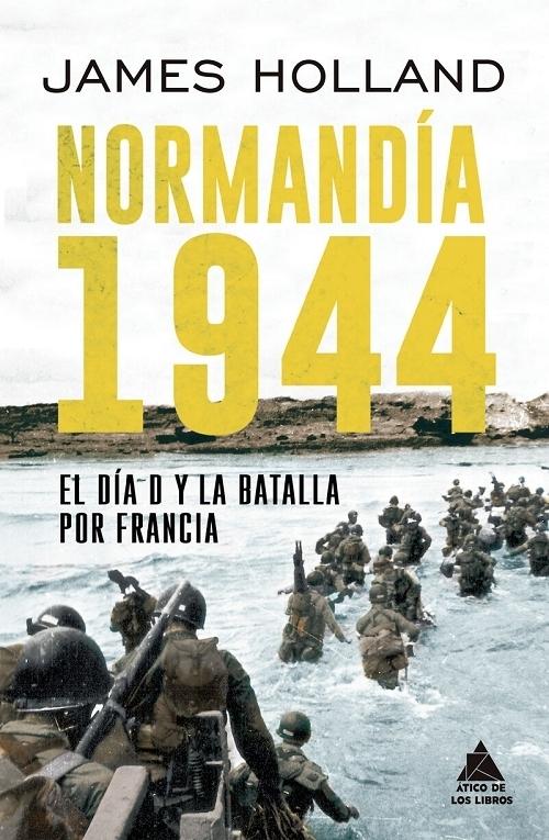 Normandía 1944 "El día D y la batalla por Francia"