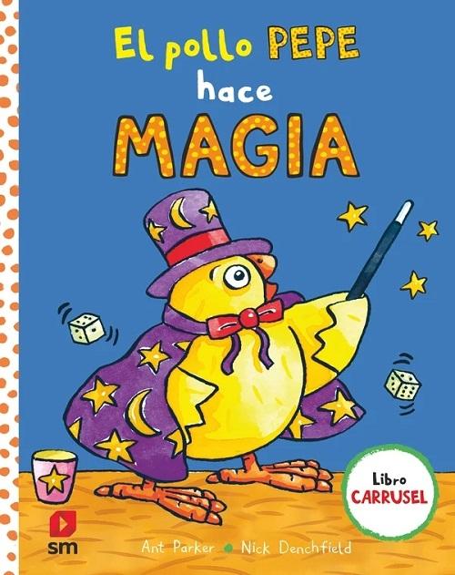 El pollo Pepe hace magia "(Libro carrusel)". 