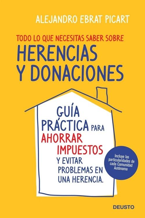 Todo lo que necesitas saber sobre herencias y donaciones "Guía práctica para ahorrar impuestos y evitar problemas en una herencia". 