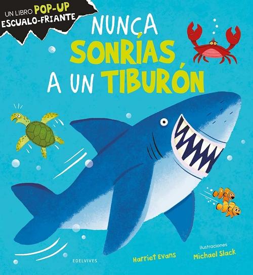 Nunca sonrías a un tiburón "Un libro pop-up escualo-friante". 