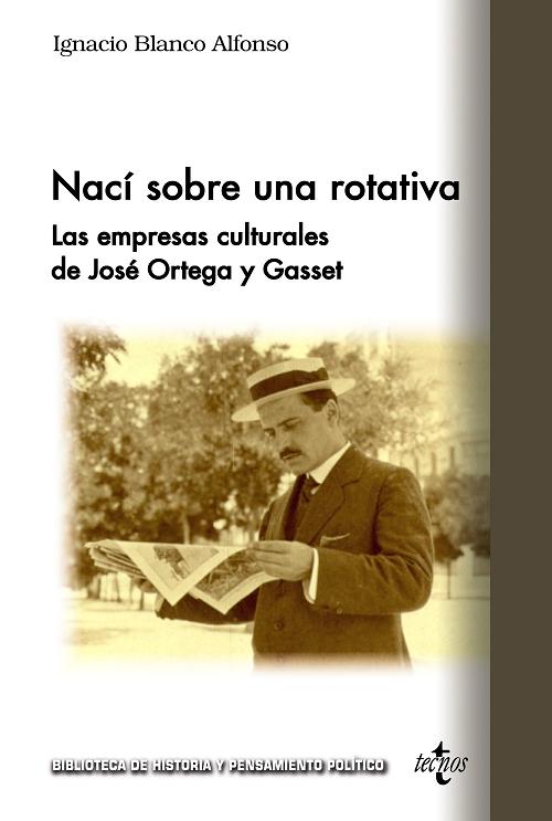 Nací sobre una rotativa "Las empresas culturales de José Ortega y Gasset". 