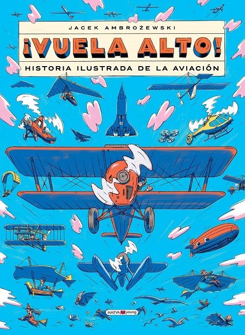 ¡Vuela alto! "Historia ilustrada de la aviación". 