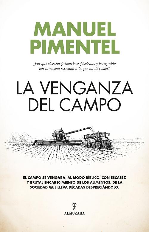 La venganza del campo "¿Por qué el sector primario es pisoteado y perseguido por la misma sociedad a la que da de comer?". 