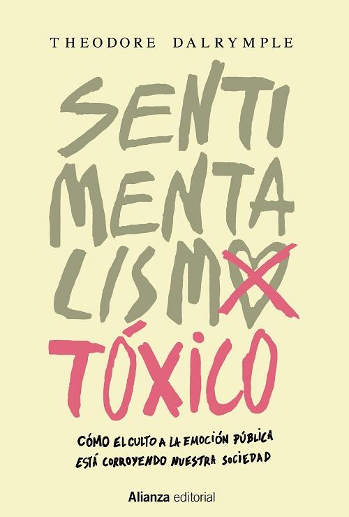 Sentimentalismo tóxico "Cómo el culto a la emoción pública está corroyendo nuestra sociedad"