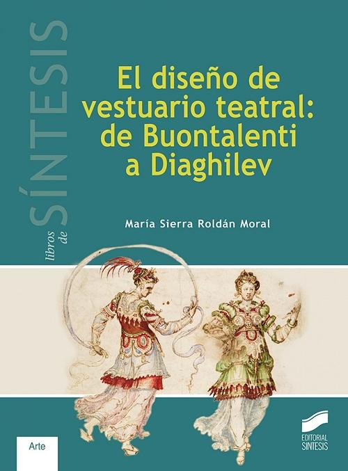El diseño de vestuario teatral "De Buontalenti a Diaghilev".