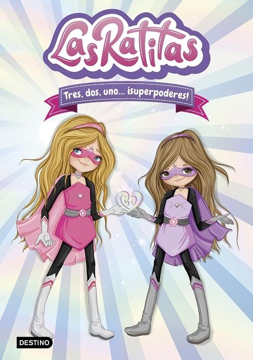 Tres, dos, uno ¡superpoderes! (Las Ratitas - 1) · Itarte: Las Ratitas:  Destino, Ediciones -978-84-08-22574-4 - Libros Polifemo