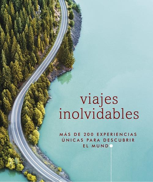 Viajes inolvidables "Más de 200 experiencias únicas para descubrir el mundo"