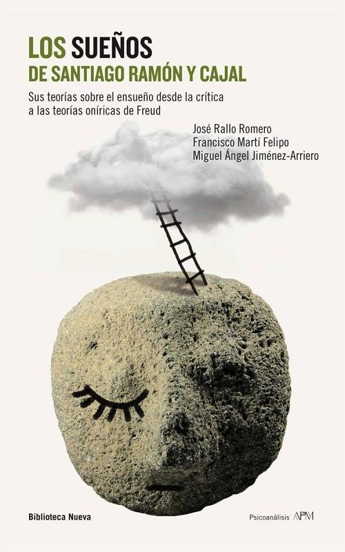 Los sueños de Santiago Ramón y Cajal "Sus teorías sobre el ensueño desde la crítica a las teorías oníricas de Freud"