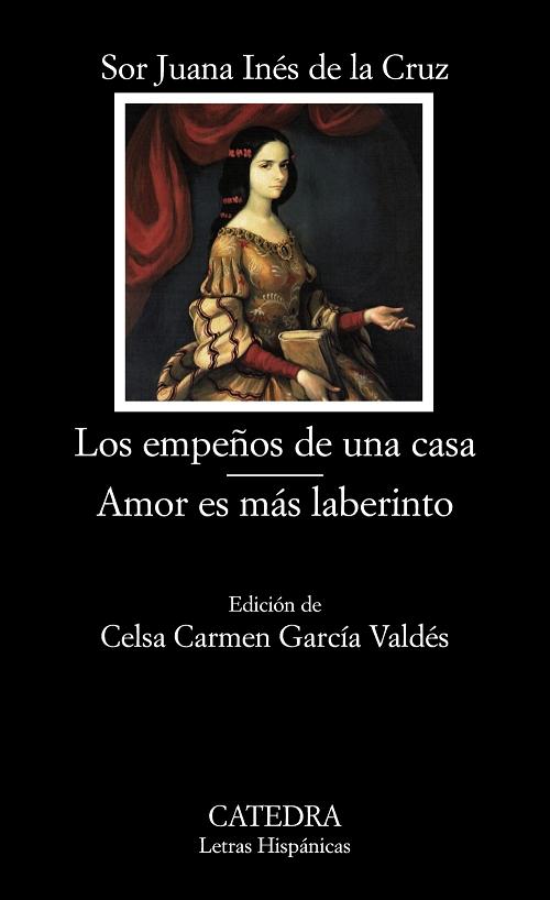 Los empeños de una casa; Amor es más laberinto. 