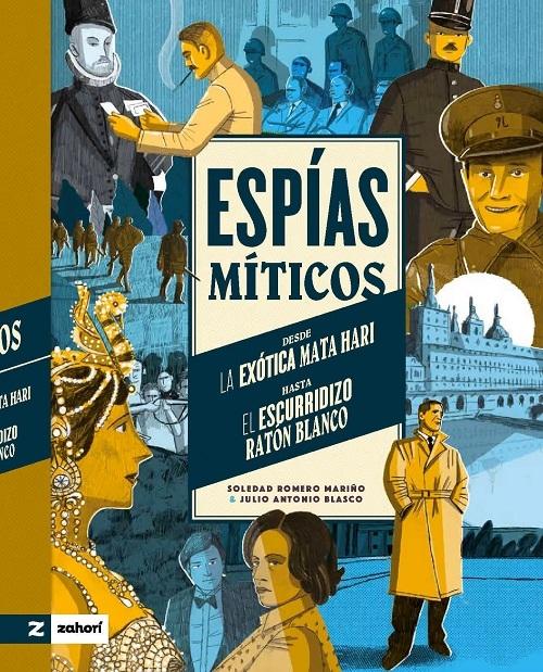 Espías míticos "Desde la exótica Mata-Hari al escurridizo Ratón Blanco". 