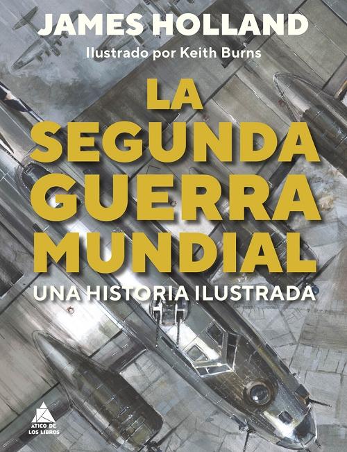 La Segunda Guerra Mundial "Una historia ilustrada". 