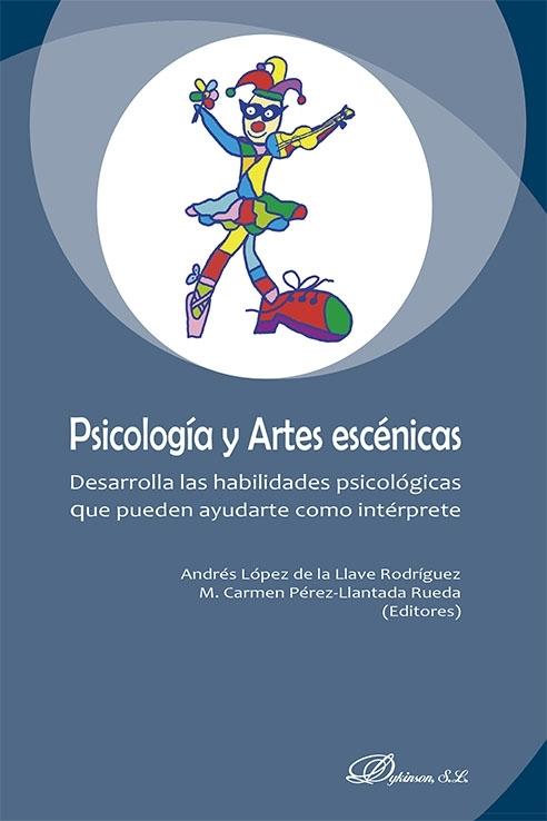 Psicología y Artes escénicas "Desarrolla las habilidades psicológicas que pueden ayudarte como intérprete".