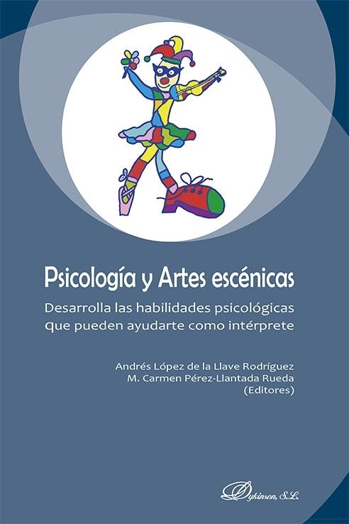 Psicología y Artes escénicas "Desarrolla las habilidades psicológicas que pueden ayudarte como intérprete". 