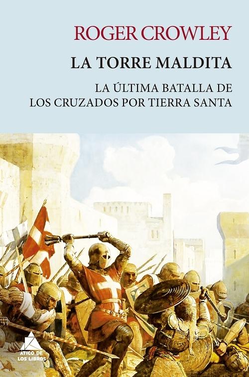 La torre maldita "La última batalla de los cruzados por Tierra Santa". 