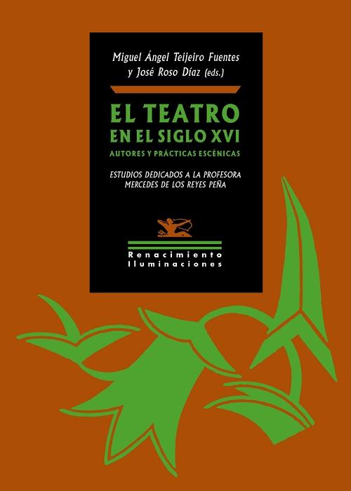 El teatro en el siglo XVI. Autores y prácticas escénicas "Estudios dedicados a la profesora Mercedes de los Reyes Peña"