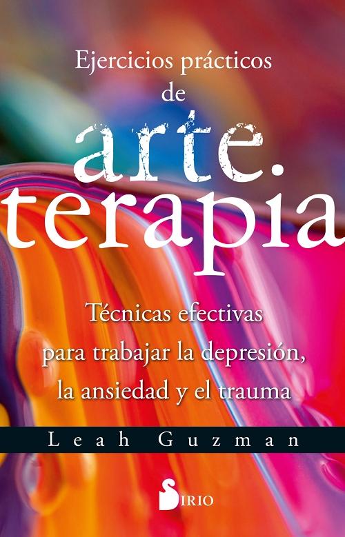 Ejercicios prácticos de arterapia "Técnicas efectivas para trabajar la depresión, la ansiedad y el trauma". 