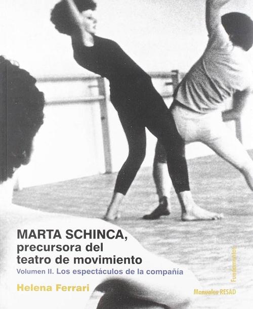 Marta Schinca precursora del teatro de movimiento - Volumen II " Los espectáculos de la compañía"