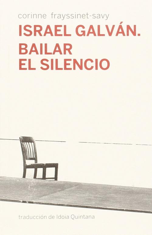 Israel Galván. Bailar el silencio. 