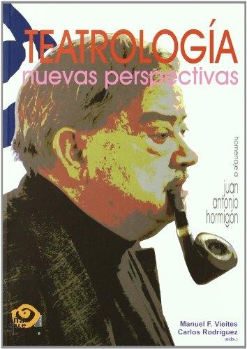 Teatrologia "Nuevas perspectivas. Homenaje a Juan Antonio Hormigón"