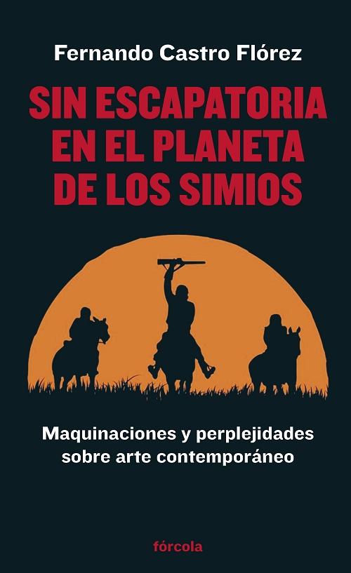 Sin escapatoria en <El planeta de los simios> "Maquinaciones y perplejidades sobre arte contemporáneo". 