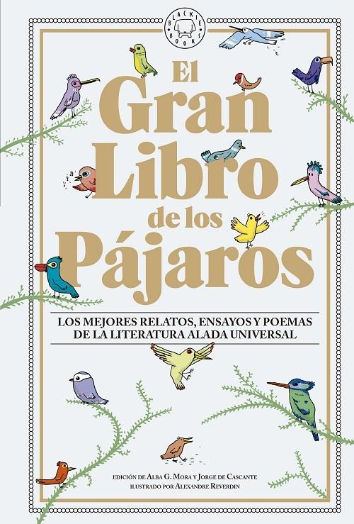 El Gran Libro de los Pájaros "Los mejores relatos, ensayos y poemas de la literatura alada universal". 