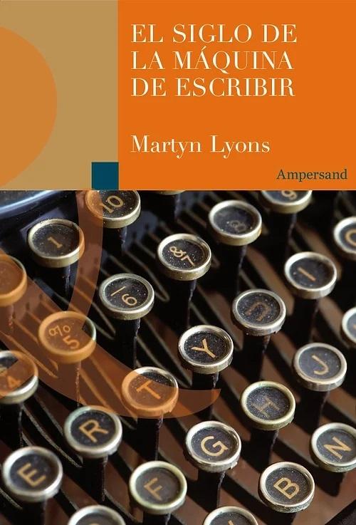 El siglo de la máquina de escribir. 