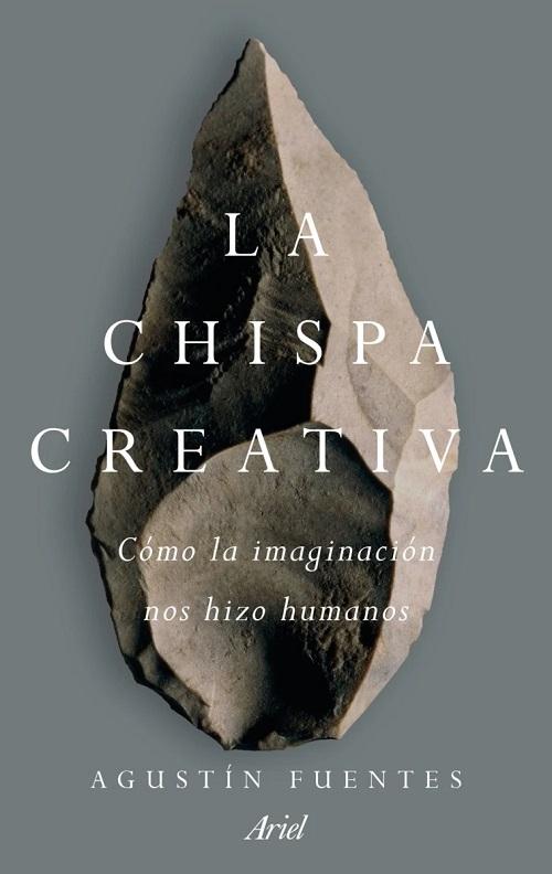 La chispa creativa "Cómo la imaginación nos hizo humanos"