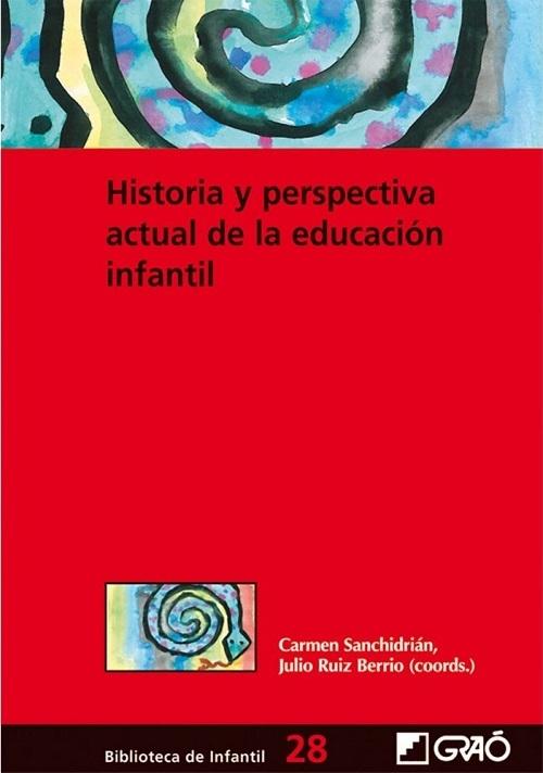 Historia y perspectiva actual de la educacion infantil. 