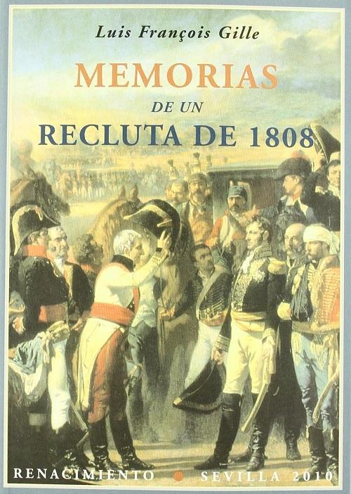 Memorias de un recluta de 1808 "Reunidas y publicadas por Philippe Gille". 