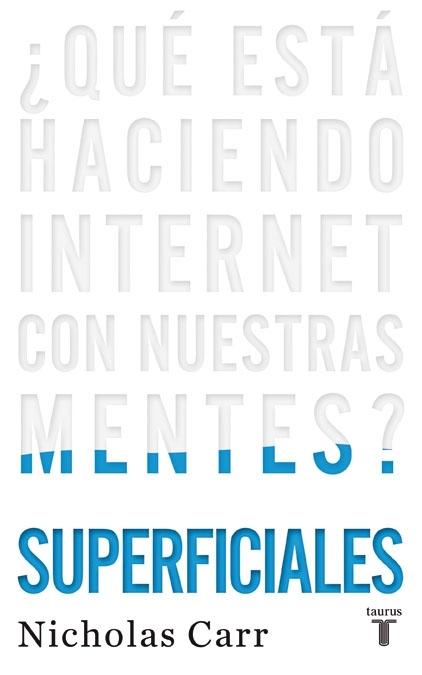 Superficiales "¿Qué está haciendo internet con nuestras mentes?"