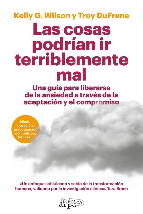 Las cosas podrían ir terriblemente mal "Una guía para liberarse de la ansiedad a través de la aceptación y el compromiso". 