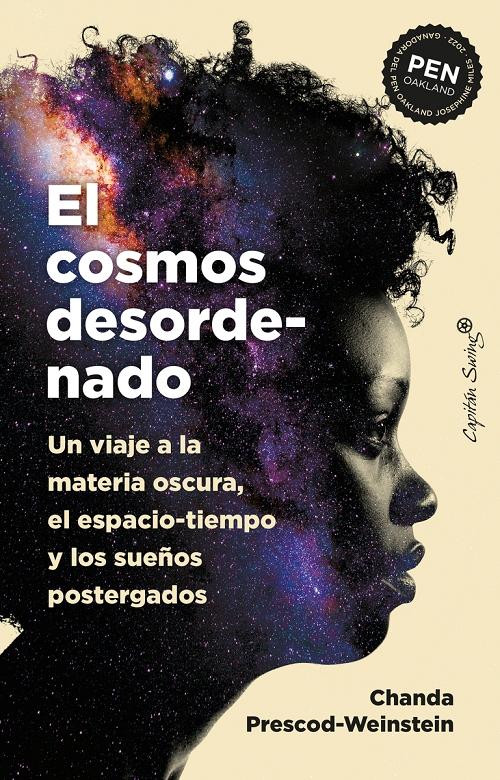 El cosmos desordenado "Un viaje a la materia oscura, el espacio-tiempo y los sueños postergados". 