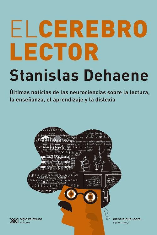 El cerebro lector "Ultimas noticias de las neurociencias sobre la lectura, la enseñanza, el aprendizaje y la dislexia"