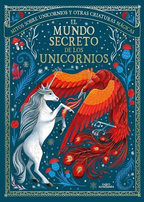 El mundo secreto de los unicornios "Mitos sobre unicornios y otras criaturas mágicas"