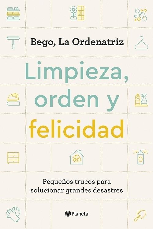 Limpieza, orden y felicidad "Pequeños trucos para solucionar grandes desastres". 