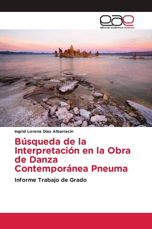Búsqueda de la Interpretación en la Obra de Danza Contemporánea Pneuma "Informe Trabajo de Grado"