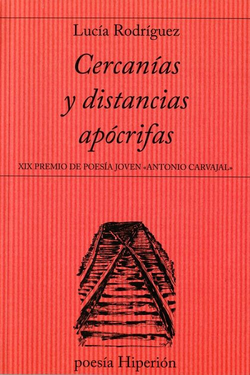Cercanías y distancias apócrifas "XIX Premio de Poesía Joven «Antonio Carvajal»"