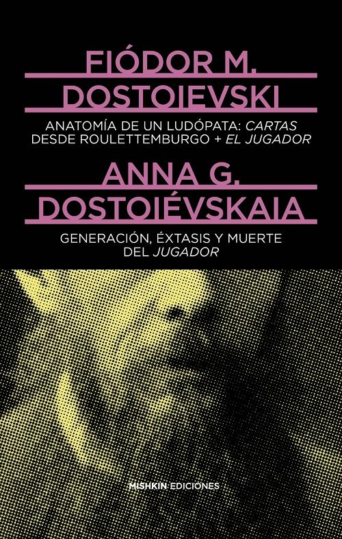 Anatomía de un ludópata / Generación, éxtasis y muerte de <El jugador>.