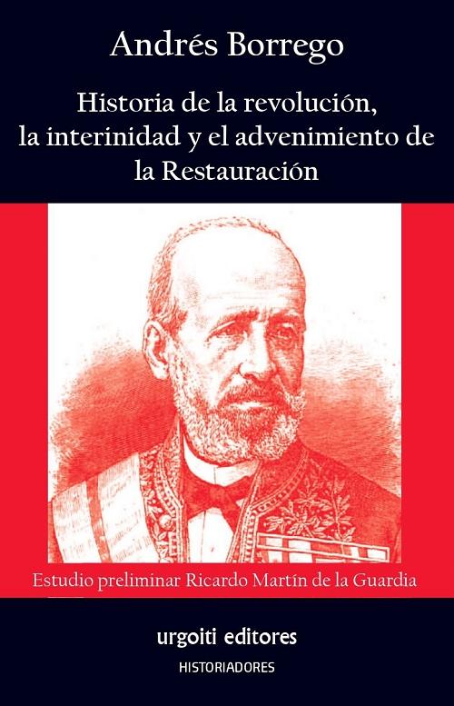 Historia de la revolución, la interinidad y el advenimiento de la Restauración. 