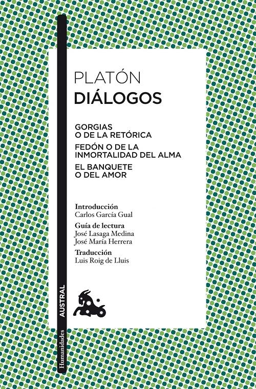 Diálogos "Gorgias o de la retórica / Fedón o de la inmortalidad del alma / El banquete o el amor".