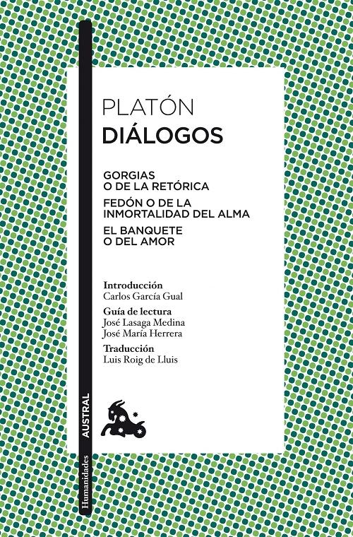 Diálogos "Gorgias o de la retórica / Fedón o de la inmortalidad del alma / El banquete o el amor"