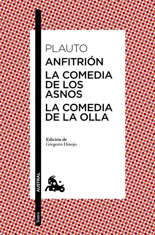 Anfitrión / La comedia de los asnos / La comedia de la olla. 